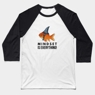 Mindset is Everything Goldfish Shark Funny Motivational Big Fish Motivational Baseball T-Shirt